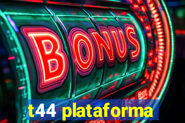 t44 plataforma